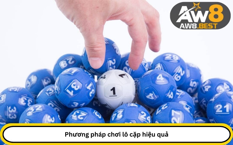 Phương pháp chơi lô cặp hiệu quả